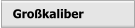 Großkaliber