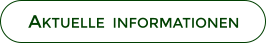 AKTUELLE  INFORMATIONEN